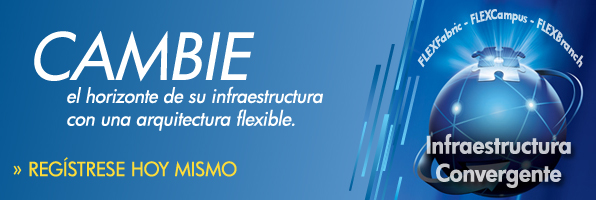 AMPL&Iacute;E el horizonte de su infraestructura con una arquitectura flexible. >> REG&Iacute;STRESE HOY MISMO